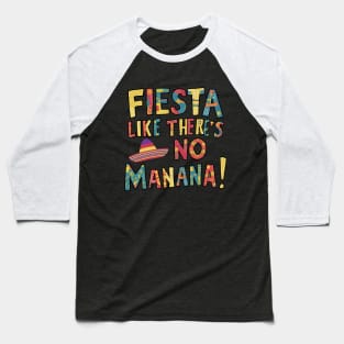 Fiesta Like There's No Mañana Baseball T-Shirt